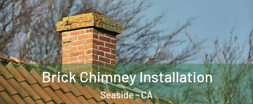  Brick Chimney Installation Seaside - CA