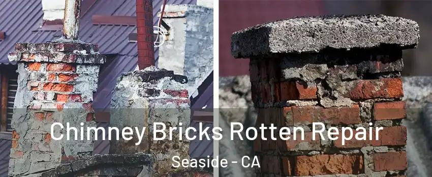 Chimney Bricks Rotten Repair Seaside - CA