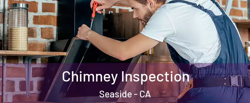  Chimney Inspection Seaside - CA