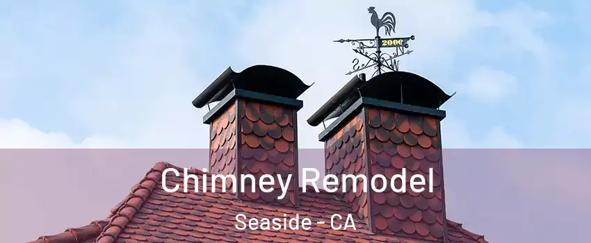  Chimney Remodel Seaside - CA