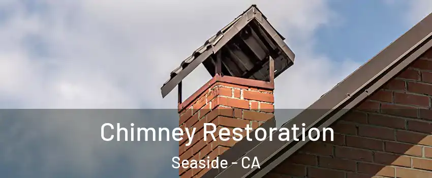 Chimney Restoration Seaside - CA