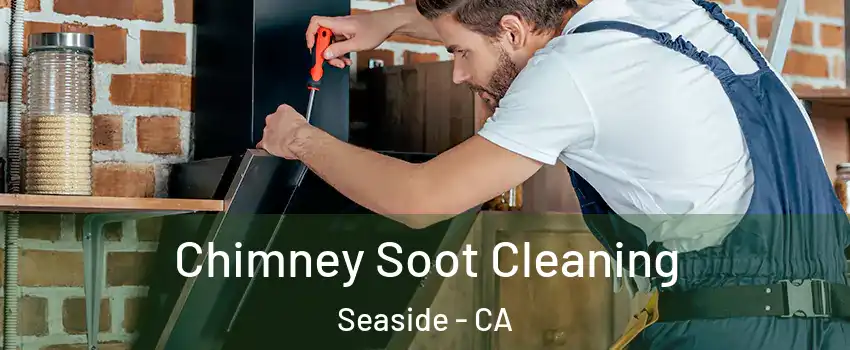  Chimney Soot Cleaning Seaside - CA
