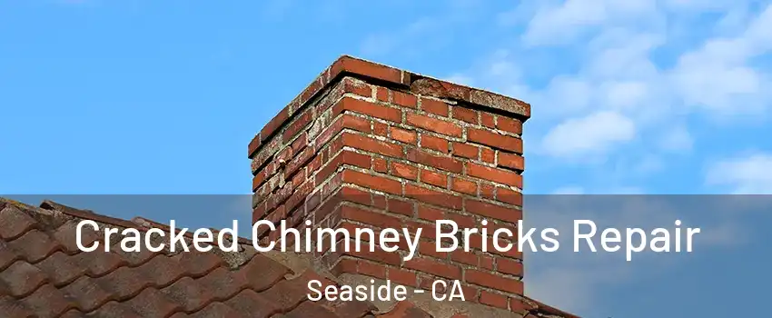  Cracked Chimney Bricks Repair Seaside - CA