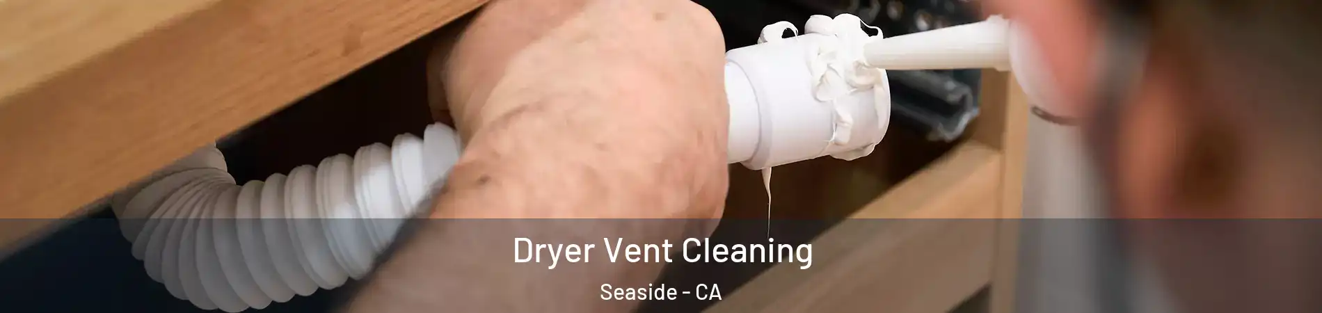  Dryer Vent Cleaning Seaside - CA