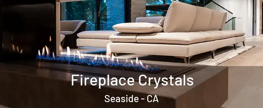  Fireplace Crystals Seaside - CA