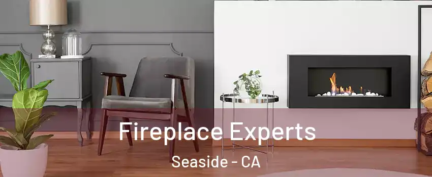  Fireplace Experts Seaside - CA