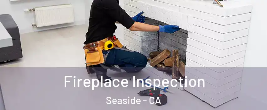  Fireplace Inspection Seaside - CA