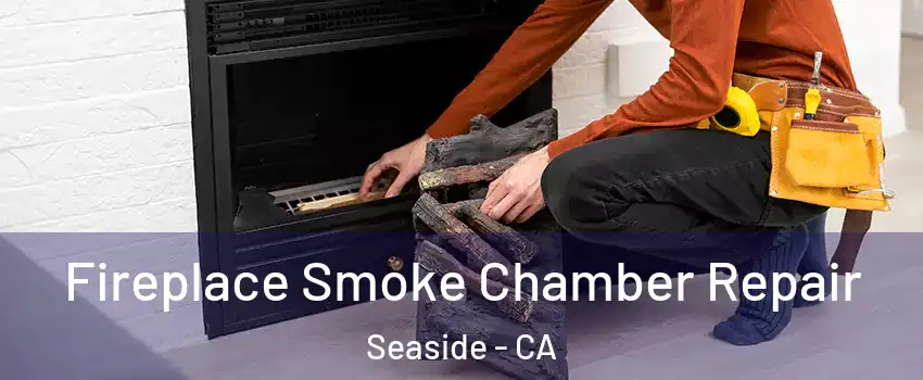  Fireplace Smoke Chamber Repair Seaside - CA