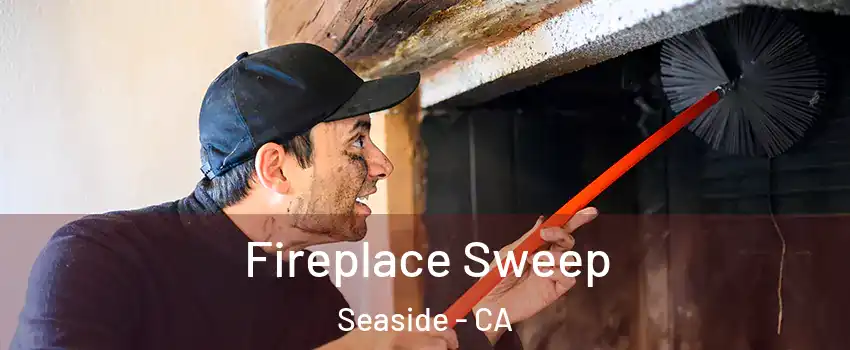  Fireplace Sweep Seaside - CA