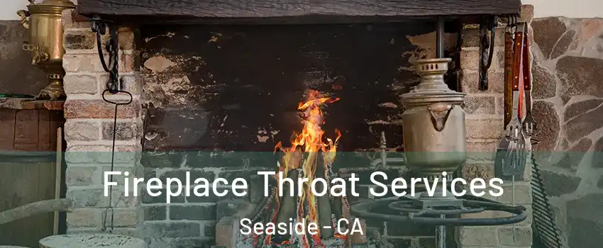  Fireplace Throat Services Seaside - CA