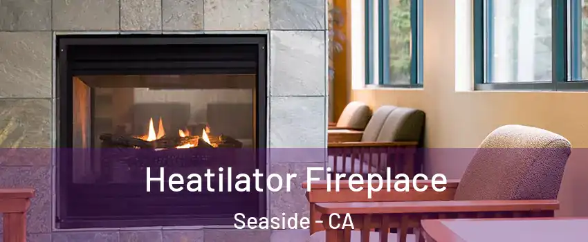  Heatilator Fireplace Seaside - CA