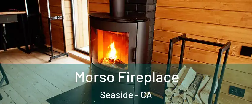  Morso Fireplace Seaside - CA
