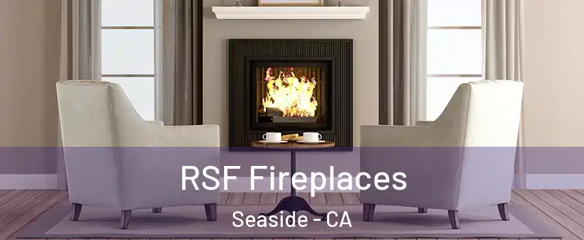  RSF Fireplaces Seaside - CA